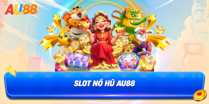 Slot nổ hũ au88